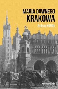 Magia dawnego Krakowa - okładka książki