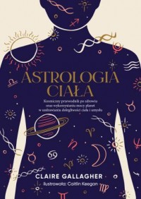 Astrologia ciała. Kosmiczny przewodnik - okładka książki