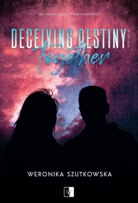 Deceiving Destiny Together - okładka książki