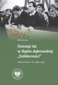 Dziesięć lat w Śląsko-Dąbrowskiej - okładka książki