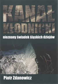 Kanał Kłodnicki Nieznany świadek - okładka książki