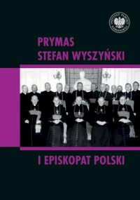 Prymas Stefan Wyszyński i episkopat - okładka książki