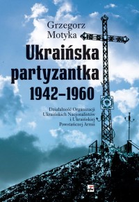 Ukraińska partyzantka 1942-1960. - okładka książki