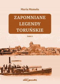 Zapomniane legendy toruńskie Tom - okładka książki