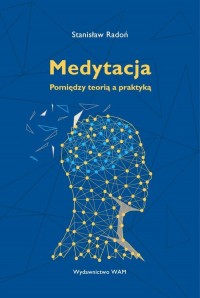 Medytacja. Pomiędzy teorią a praktyką - okładka książki