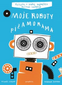 Moje Roboty Piżamorama - okładka książki