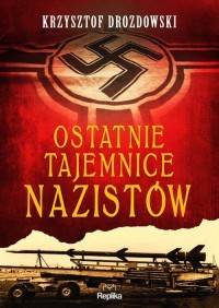 Ostatnie tajemnice nazistów - okładka książki