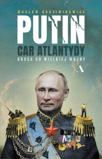 Putin, car Atlantydy. Droga do - okładka książki