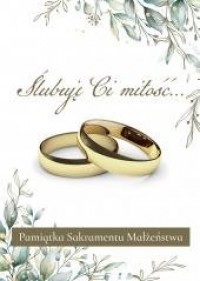 Ślubuję Ci miłość Pamiątka Sakramentu - okładka książki