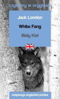 White Fang / Biały Kieł. Czytamy - okładka książki