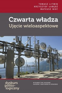 Czwarta władza Ujęcie wieloaspektowe - okładka książki