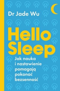 Hello sleep. Jak nauka i nastawienie - okładka książki