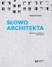 Słowo architekta. Opowieści o architekturze - okładka książki