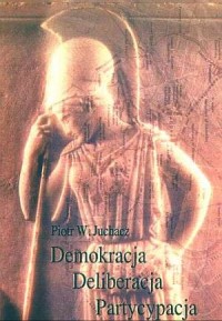 Demokracja - deliberacja - prartycypacja. - okładka książki