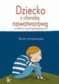 Dziecko z chorobą nowotworową - - okładka książki