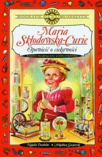 Maria Skłodowska-Curie. Opowieść - okładka książki