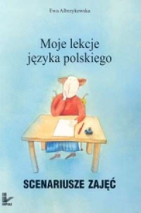 Moje lekcje języka polskiego. Scenariusze - okładka książki