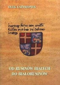 Od Rusinów Białych do Białorusinów - okładka książki