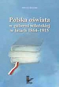 Polska oświata w guberni wileńskiej - okładka książki