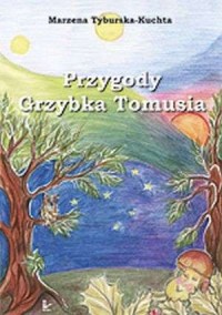 Przygody Grzybka Tomusia - okładka książki