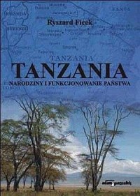 Tanzania. Narodziny i funkcjonowanie - okładka książki