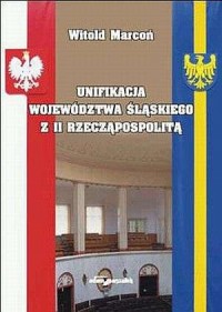 Unifikacja województwa śląskiego - okładka książki
