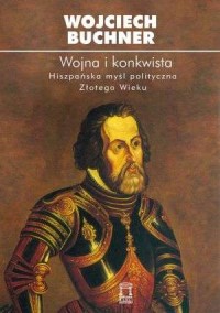 Wojna i konkwista. Hiszpańska myśl - okładka książki