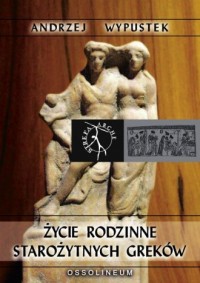 Życie rodzinne starożytnych Greków - okładka książki