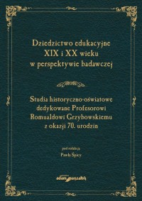 Dziedzictwo edukacyjne XIX i XX - okładka książki