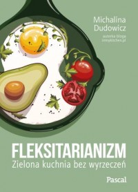 Fleksitarianizm. Zielona kuchnia - okładka książki