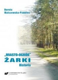 Miasto-ogród Żarki. Historia - okładka książki