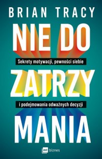 Nie do zatrzymania. Sekrety motywacji, - okładka książki