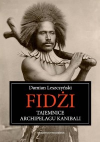 FIDŻI. Tajemnice archipelagu kanibali - okładka książki