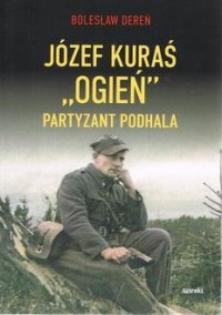 Józef Kurać Ogień. Partyzant Podhala - okładka książki