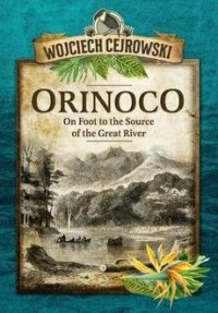 Orinoco. On Foot to the Source - okładka książki