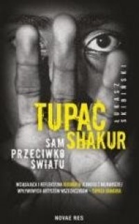 Tupac Shakur. Sam przeciwko światu - okładka książki