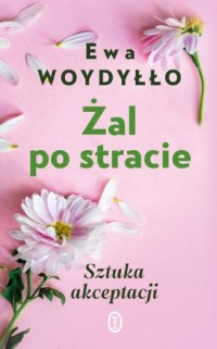 Żal po stracie. Sztuka akceptacji - okładka książki