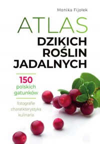 Atlas dzikich roślin jadalnych. - okładka książki