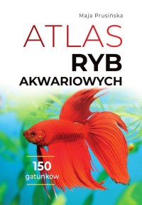 Atlas ryb akwariowych. 150 gatunków - okładka książki