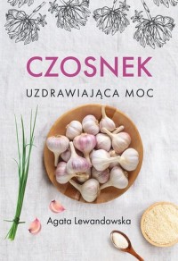 Czosnek Uzdrawiająca moc - okładka książki