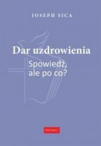 Dar uzdrowienia. Spowiedź, ale - okładka książki