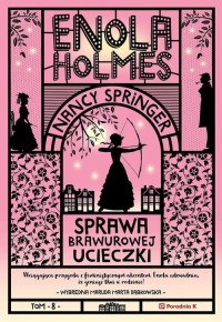 Enola Holmes. Sprawa brawurowej - okładka książki