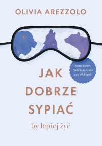 Jak dobrze sypiać, by lepiej żyć. - okładka książki