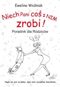 Niech Pani coś z nim zrobi! Poradnik - okładka książki