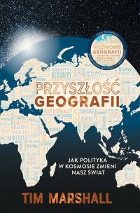 Przyszłość geografii. Jak polityka - okładka książki