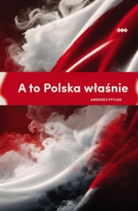 A to Polska właśnie - okładka książki