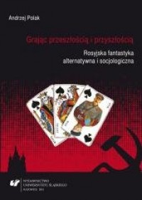 Grając przeszłością i przyszłością - okładka książki