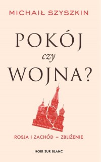 Pokój czy wojna? Rosja i Zachód - okładka książki