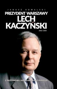 Prezydent Warszawy Lech Kaczyński - okładka książki