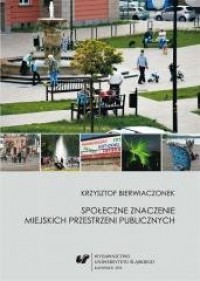 Społeczne znaczenie miejskich przestrzeni - okładka książki